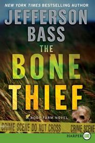 The Bone Thief (Body Farm, Bk 5) (Larger Print)