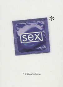 Sex: A User's Guide (User's Guides)