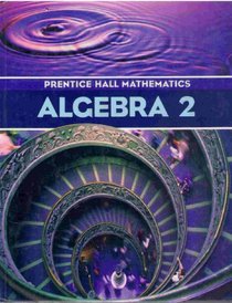 Algebra 2: Prentice Hall Mathematics