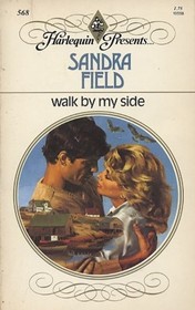 Walk by My Side (Harlequin Presents, No 568)