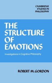 The Structure of Emotions : Investigations in Cognitive Philosophy (Cambridge Studies in Philosophy)