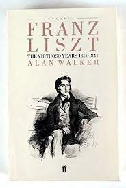 Franz Liszt: The Virtuoso Years, 1811-47 v. 1