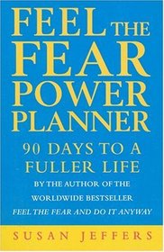 Feel the Fear Power Planner: 90 Days to a Fuller Life