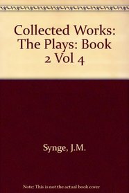 The Collected Works of John Millington Synge: The Plays, Book Two