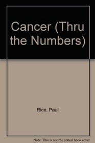 Cancer: Thru the Numbers