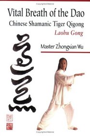 Vital Breath of the Dao: Chinese Shamanic Tiger Qigong