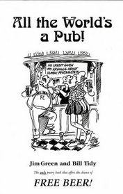 All the World's a Pub!: The World's First Authoritative Anthology of Authentic Beer Poetry