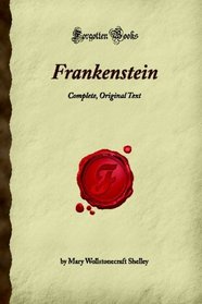 Frankenstein: Complete, Original Text (Forgotten Books)