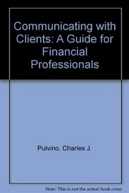 Communicating With Clients: A Guide to Financial Professionals