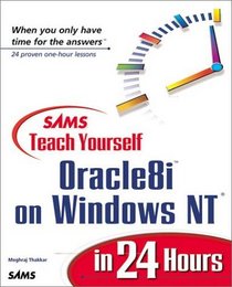 Sams Teach Yourself Oracle 8I on Windows Nt in 24 Hours (Teach Yourself in 24 Hours Series)