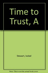 A Time to Trust