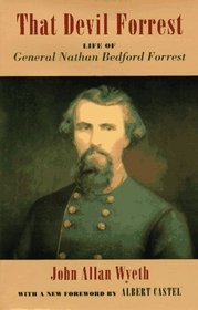 That Devil Forrest: Life of General Nathan Bedford Forrest