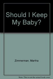 Should I Keep My Baby?