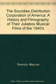 The Soundies Distributing Corporation of America: A History and Filmography of Their 