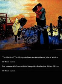 The Murals  of The  Mezquitn Cemetery Guadalajara, Jalisco, Mexico (English and Spanish Edition)
