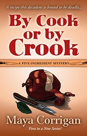 By Cook Or By Crook (Five-Ingredient Mystery, Bk 1) (Large Print)