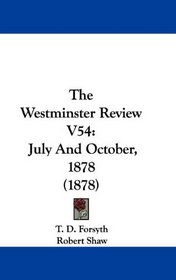 The Westminster Review V54: July And October, 1878 (1878)