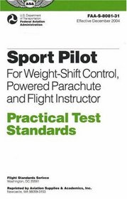 Sport Pilot Practical Test Standards for Weight-Shift Control, Powered Parachute: FAA-S-8081-31 (Practical Test Standards series)