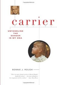 Carrier: Untangling the Danger in My DNA