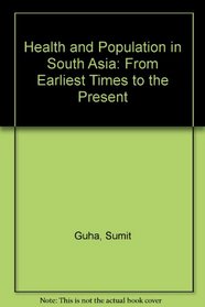 Health and Population in South Asia: From Earliest Times to the Present