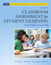 Classroom Assessment for Student Learning: Doing It Right - Using It Well (2nd Edition)