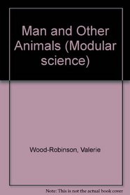 Man and Other Animals (Modular science)