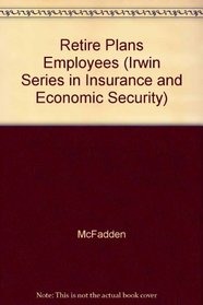 Retirement Plans for Employees (Irwin Series in Insurance and Economic Security)