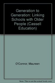 Generation to Generation/Linking Schools to Older People (Cassell Education)