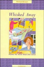 Whisked Away: Poems for More than One Voice (Cambridge Reading)