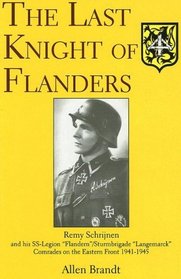 The Last Knight of Flanders: Remy Schrijnen and His Ss-Legion 