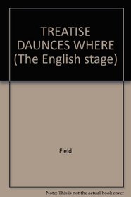 TREATISE DAUNCES WHERE (The English stage)
