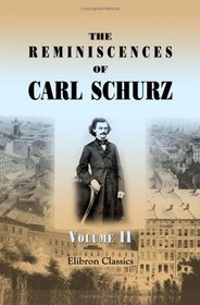 The Reminiscences of Carl Schurz: Volume 2. 1852-1863