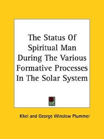 The Status of Spiritual Man During the Various Formative Processes in the Solar System