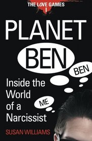 Planet Ben: Inside the World of a Narcissist (The Love Games) (Volume 1)