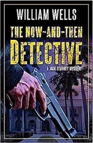 The Now-and-Then Detective (Jack Starkey, Bk 1)