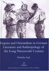 Gypsies And Orientalism in German Literature from Realism to Modernism (Legenda) (Legenda) (Legenda Main Series)