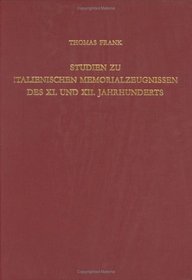 Studien Zu Italienischen Memorialzeugnissen Des Xi. Und Xii. Jahrhunderts (Arbeiten Zur Fruhmittelalterforschung, Band 21)