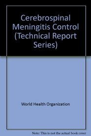 Cerebrospinal Meningitis Control: Report (Technical Report Series)