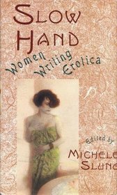 Slow Hand: Women Writing Erotica