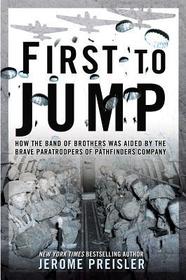 First to Jump: How the Band of Brothers was Aided by the Brave Paratroopers of Pathfinders Company