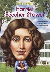 Who Was Harriet Beecher Stowe? (Who Was...?)