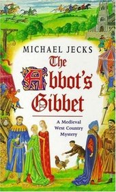 The Abbot's Gibbet (Medieval West Country Mystery, Bk 5)