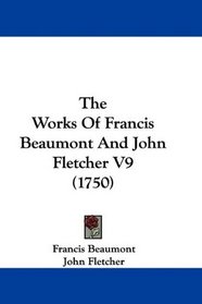 The Works Of Francis Beaumont And John Fletcher V9 (1750)