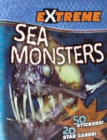 Sea Monsters: 50 Stickers! 20 Star Cards!
