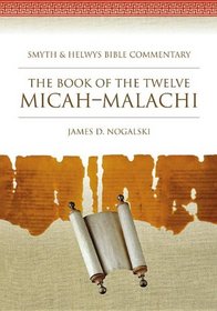 The Book of the Twelve: Micah-Malachi (Smyth & Helwys Bible Commentary)