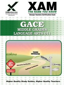 GACE Middle Grades Language Arts 011: Teacher Certification Exam (XAM GACE)