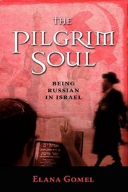 The Pilgrim Soul: Being Russian in Israel