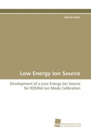 Low Energy Ion Source: Development of a Low Energy Ion Source for ROSINA Ion Mode Calibration