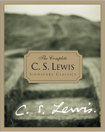 The Complete C. S. Lewis (Signature Classics)