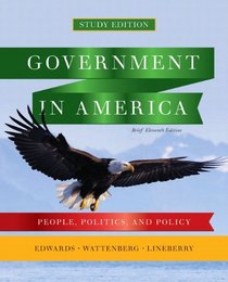 Government in America: People, Politics, and Policy, Brief Study Edition (11th Edition)